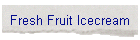 Fresh Fruit Icecream