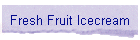 Fresh Fruit Icecream