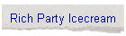 Rich Party Icecream